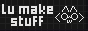 lu make stuff